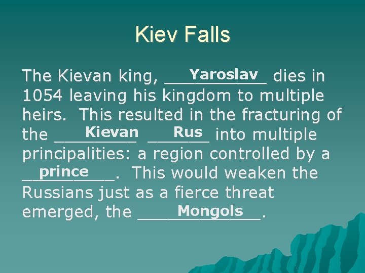 Kiev Falls Yaroslav dies in The Kievan king, _____ 1054 leaving his kingdom to