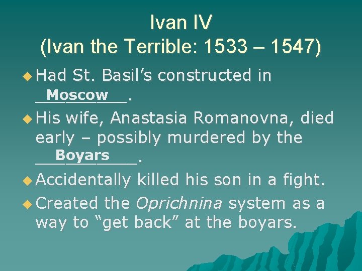 Ivan IV (Ivan the Terrible: 1533 – 1547) Had St. Basil’s constructed in Moscow