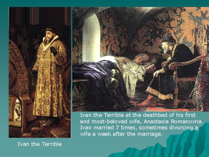 Ivan the Terrible at the deathbed of his first and most-beloved wife, Anastasia Romanovna.