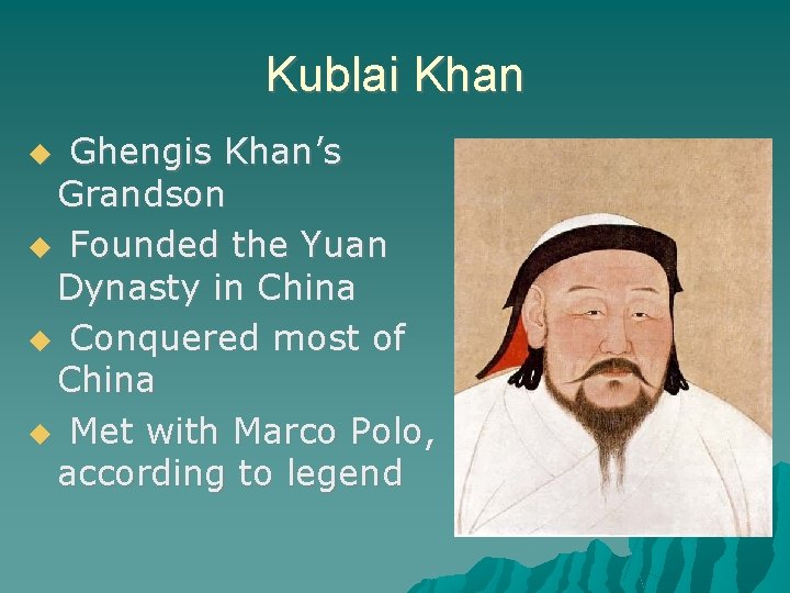 Kublai Khan Ghengis Khan’s Grandson Founded the Yuan Dynasty in China Conquered most of
