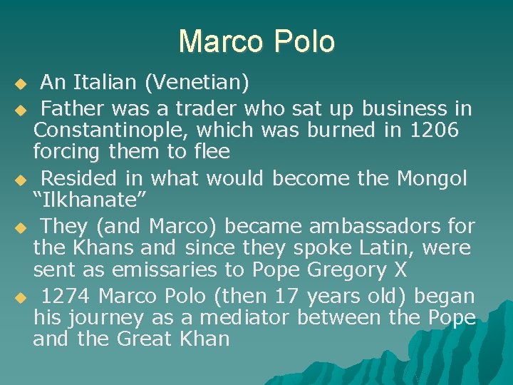 Marco Polo An Italian (Venetian) Father was a trader who sat up business in