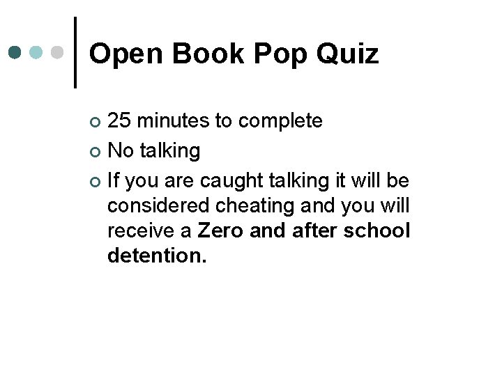 Open Book Pop Quiz 25 minutes to complete ¢ No talking ¢ If you