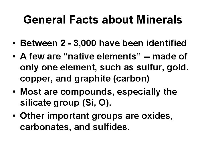 General Facts about Minerals • Between 2 - 3, 000 have been identified •