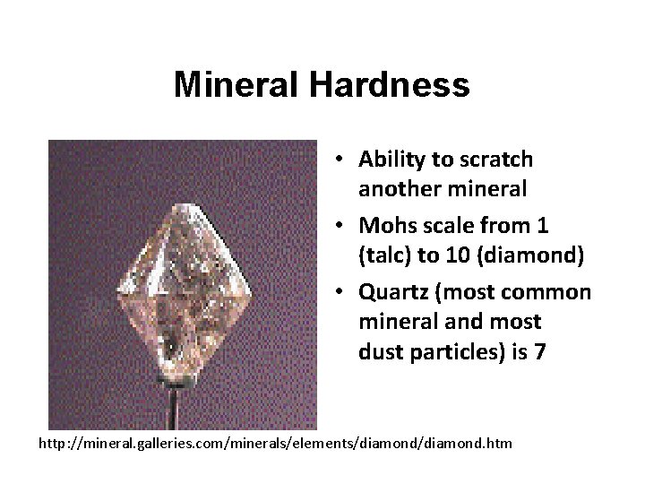 Mineral Hardness • Ability to scratch another mineral • Mohs scale from 1 (talc)