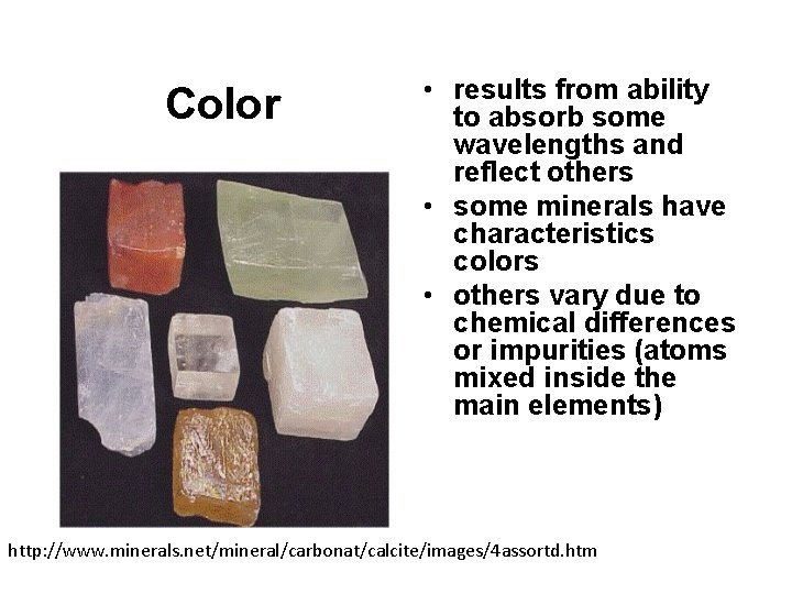 Color • results from ability to absorb some wavelengths and reflect others • some