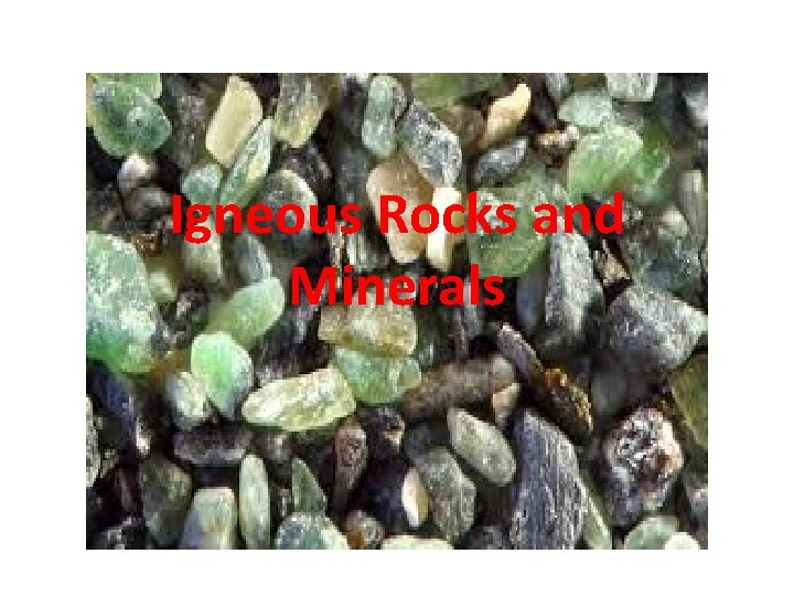 Igneous Rocks and Minerals 