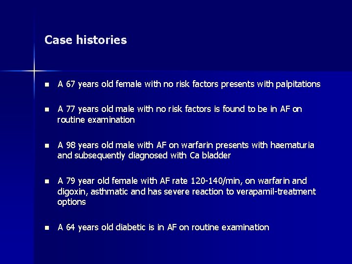 Case histories n A 67 years old female with no risk factors presents with