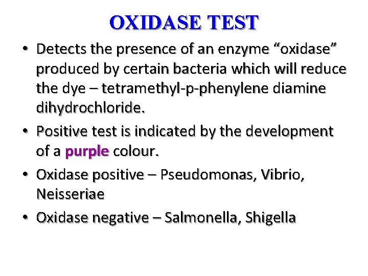 OXIDASE TEST • Detects the presence of an enzyme “oxidase” produced by certain bacteria