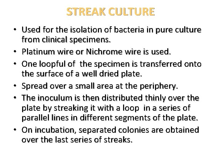 STREAK CULTURE • Used for the isolation of bacteria in pure culture from clinical