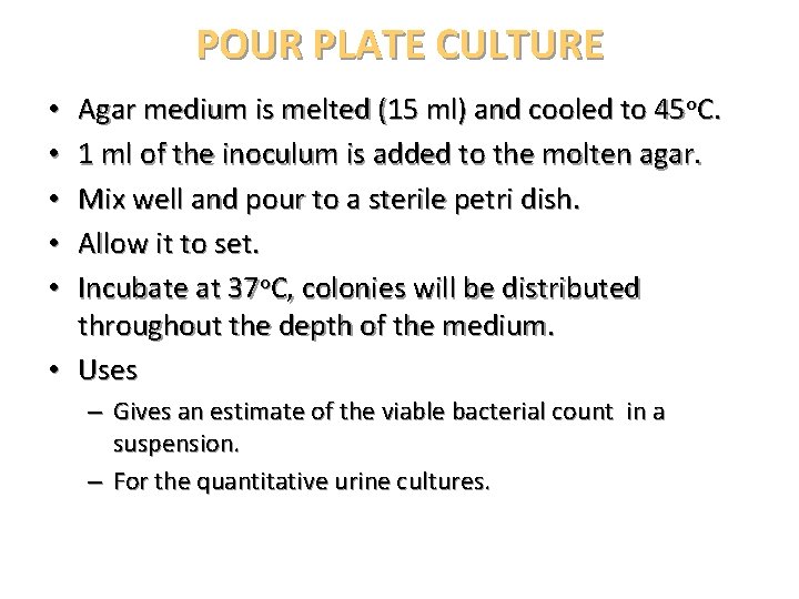 POUR PLATE CULTURE Agar medium is melted (15 ml) and cooled to 45 o.