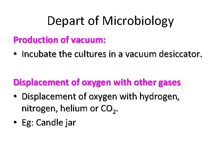 Depart of Microbiology Production of vacuum: • Incubate the cultures in a vacuum desiccator.