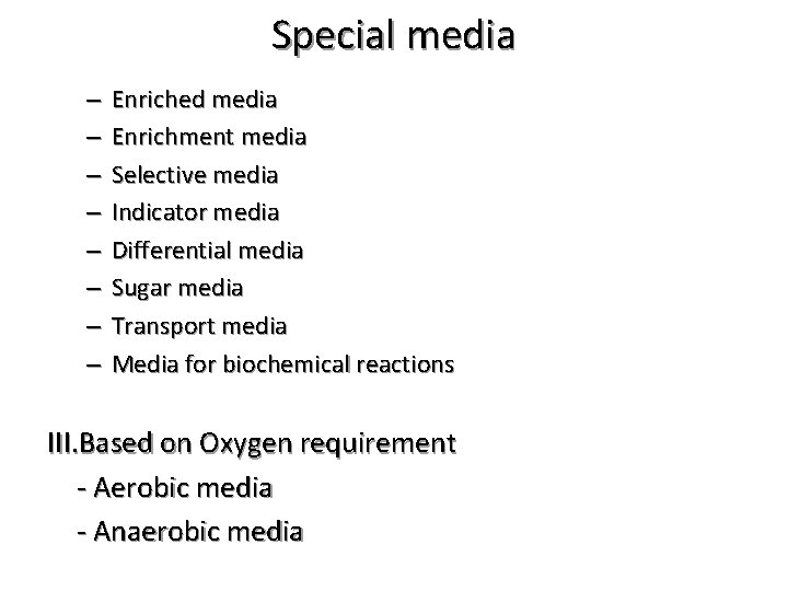 Special media – – – – Enriched media Enrichment media Selective media Indicator media