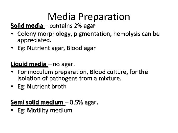 Media Preparation Solid media – contains 2% agar • Colony morphology, pigmentation, hemolysis can