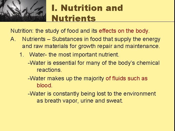 I. Nutrition and Nutrients Nutrition: the study of food and its effects on the