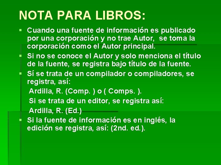 NOTA PARA LIBROS: § Cuando una fuente de información es publicado por una corporación