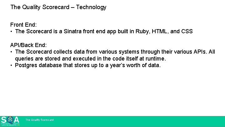 The Quality Scorecard – Technology Front End: • The Scorecard is a Sinatra front