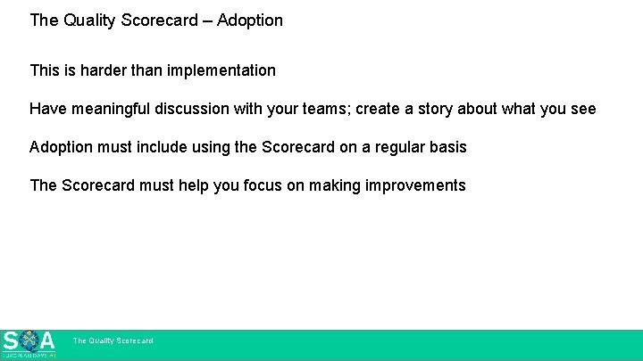 The Quality Scorecard – Adoption This is harder than implementation Have meaningful discussion with