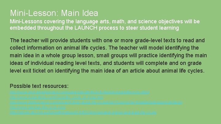 Mini-Lesson: Main Idea Mini-Lessons covering the language arts, math, and science objectives will be