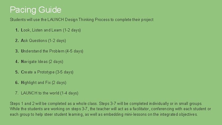 Pacing Guide Students will use the LAUNCH Design Thinking Process to complete their project