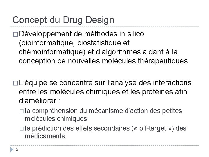 Concept du Drug Design � Développement de méthodes in silico (bioinformatique, biostatistique et chémoinformatique)