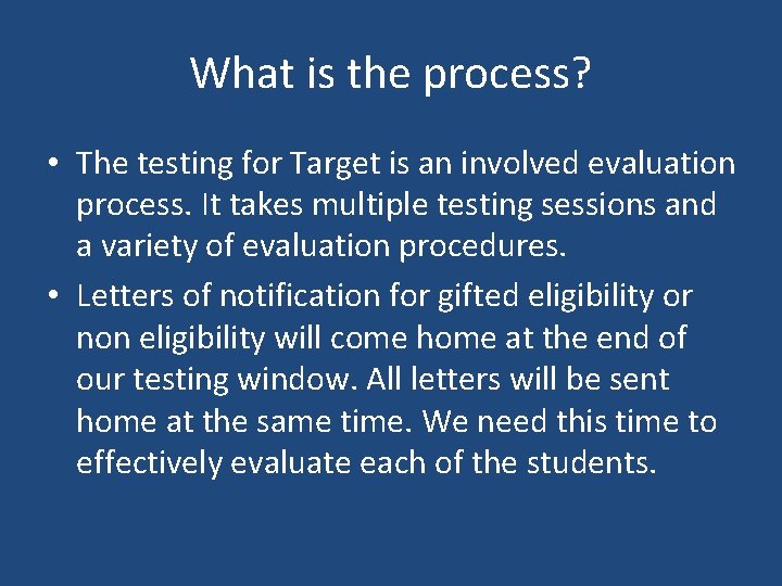 What is the process? • The testing for Target is an involved evaluation process.