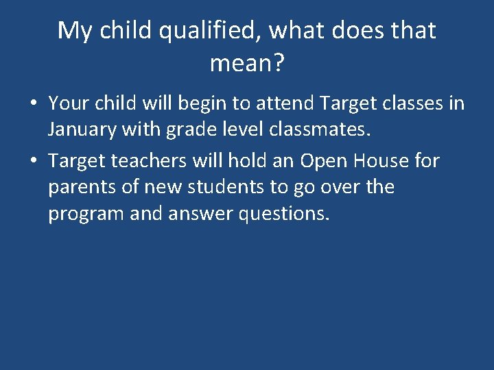 My child qualified, what does that mean? • Your child will begin to attend