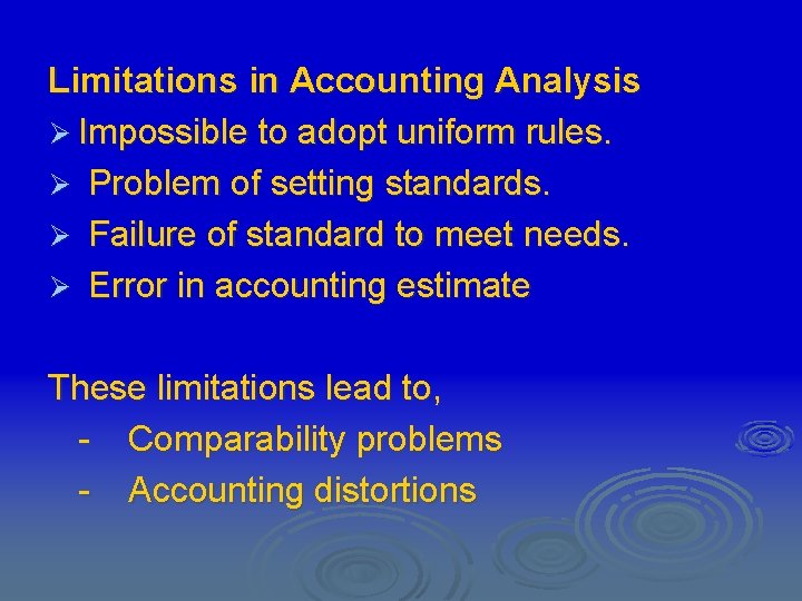 Limitations in Accounting Analysis Ø Impossible to adopt uniform rules. Ø Problem of setting