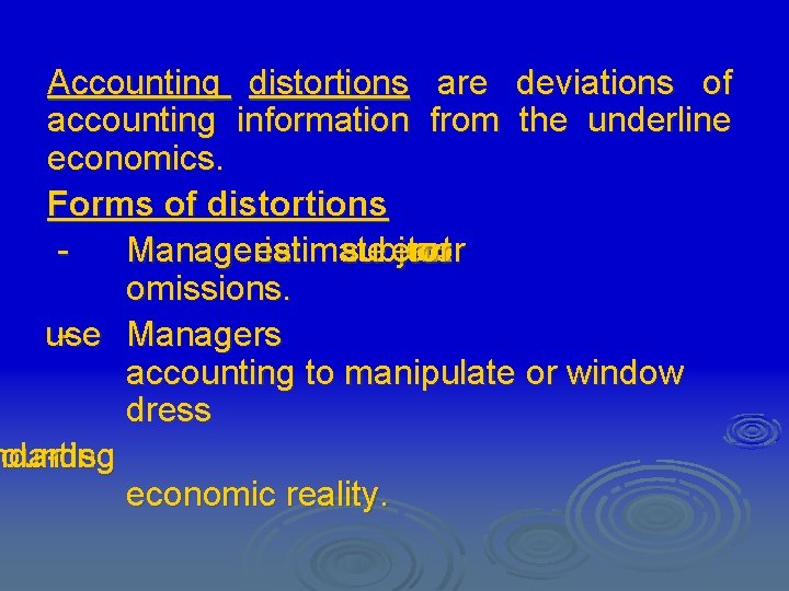 Accounting distortions are deviations of accounting information from the underline economics. Forms of distortions