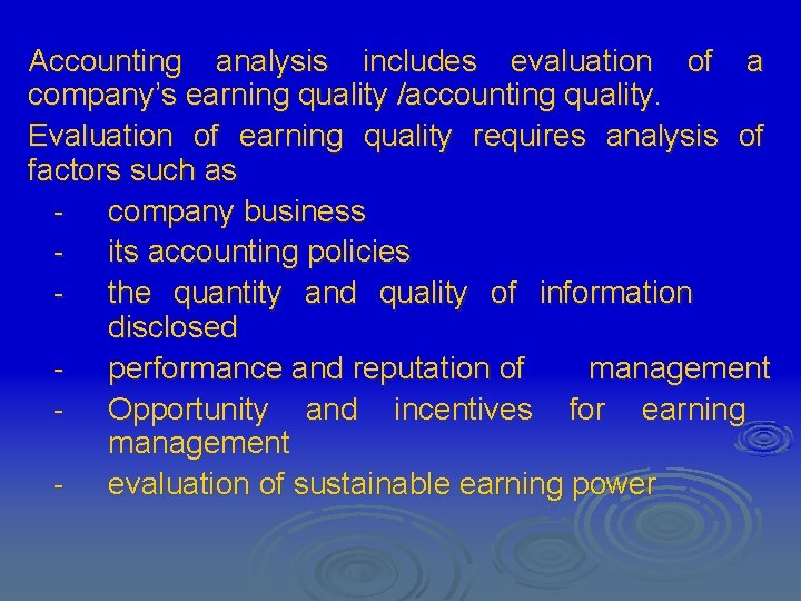 Accounting analysis includes evaluation of a company’s earning quality /accounting quality. Evaluation of earning