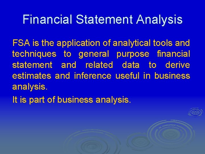 Financial Statement Analysis FSA is the application of analytical tools and techniques to general