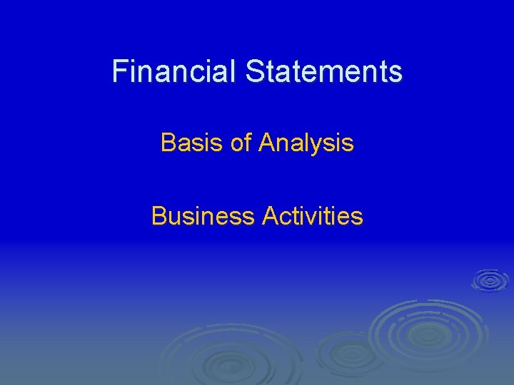 Financial Statements Basis of Analysis Business Activities 