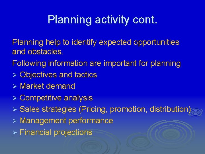 Planning activity cont. Planning help to identify expected opportunities and obstacles. Following information are