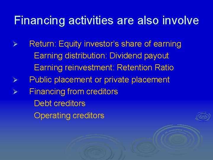 Financing activities are also involve Ø Ø Ø Return: Equity investor’s share of earning