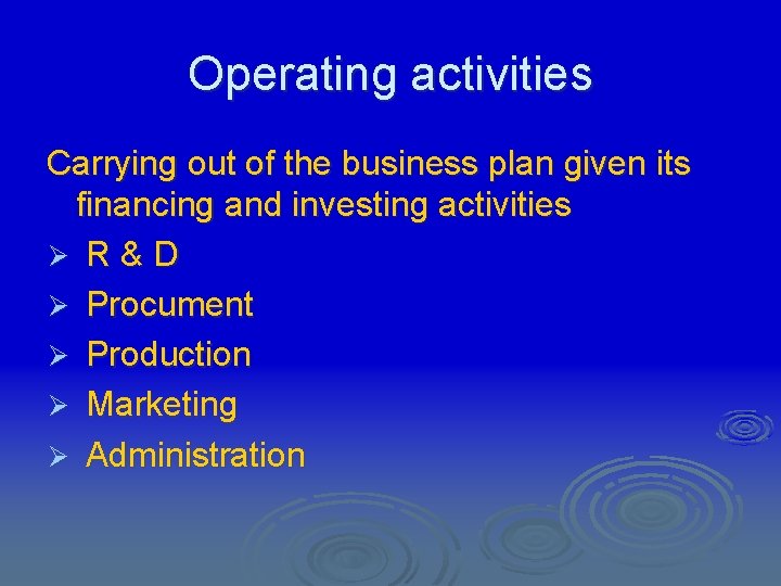 Operating activities Carrying out of the business plan given its financing and investing activities
