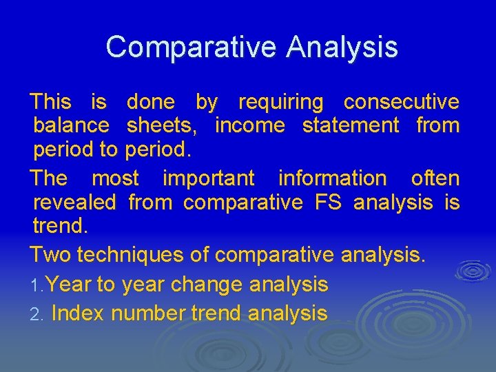 Comparative Analysis This is done by requiring consecutive balance sheets, income statement from period