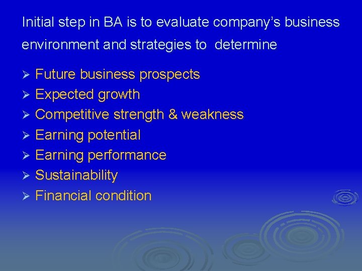 Initial step in BA is to evaluate company’s business environment and strategies to determine
