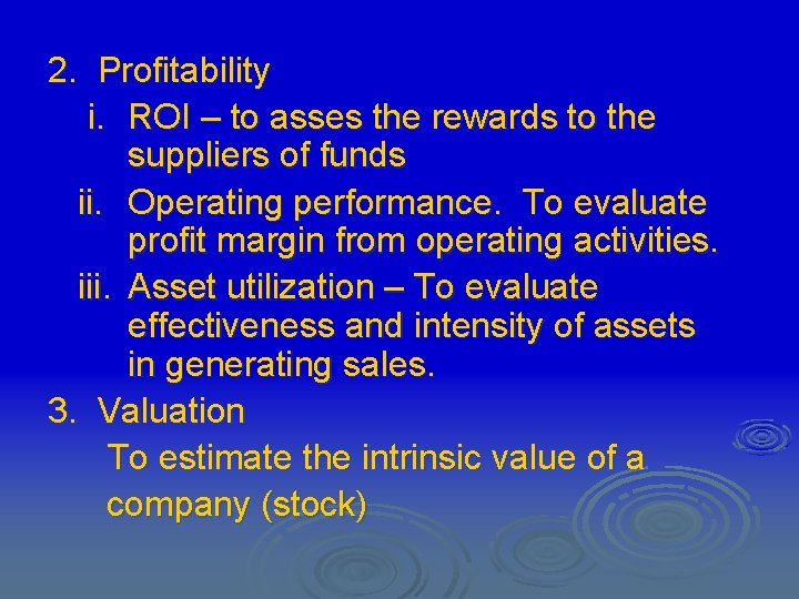 2. Profitability i. ROI – to asses the rewards to the suppliers of funds