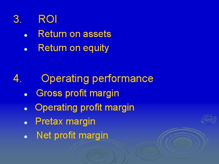 3. ROI l l 4. Return on assets Return on equity Operating performance l