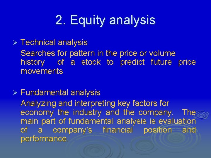 2. Equity analysis Ø Technical analysis Searches for pattern in the price or volume