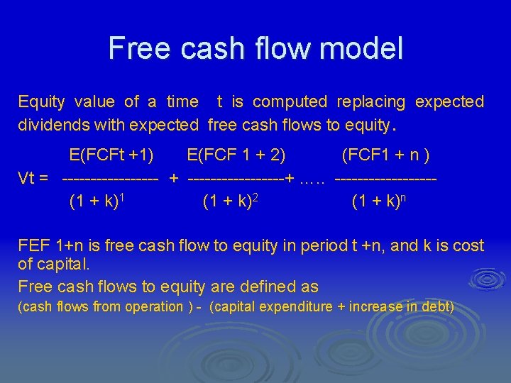 Free cash flow model Equity value of a time t is computed replacing expected