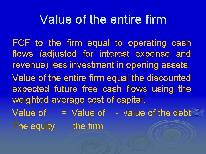 Value of the entire firm FCF to the firm equal to operating cash flows