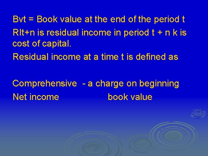 Bvt = Book value at the end of the period t RIt+n is residual