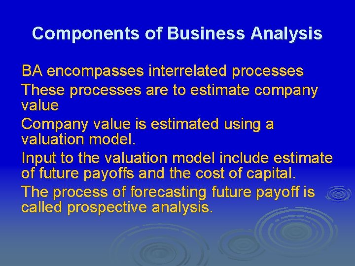 Components of Business Analysis BA encompasses interrelated processes These processes are to estimate company