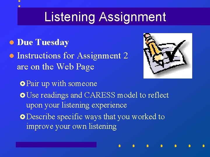 Listening Assignment Due Tuesday l Instructions for Assignment 2 are on the Web Page