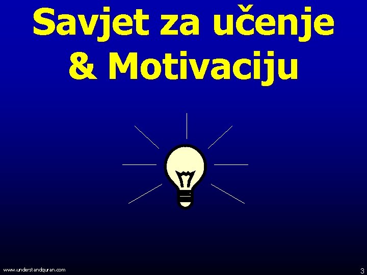 Savjet za učenje & Motivaciju www. understandquran. com 3 