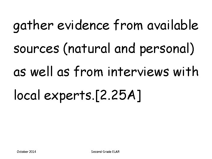 gather evidence from available sources (natural and personal) as well as from interviews with