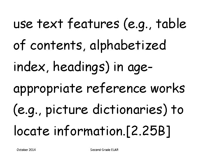 use text features (e. g. , table of contents, alphabetized index, headings) in ageappropriate