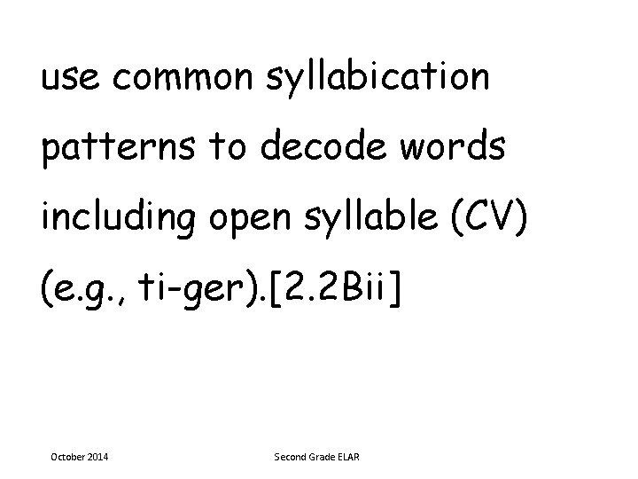use common syllabication patterns to decode words including open syllable (CV) (e. g. ,