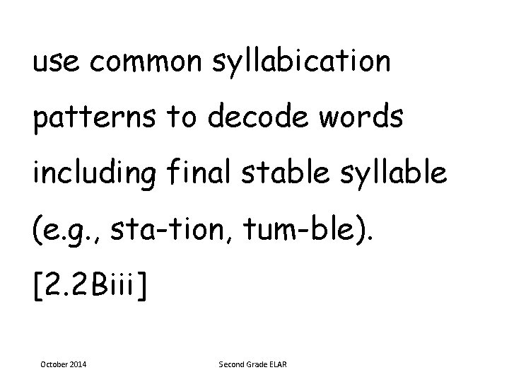 use common syllabication patterns to decode words including final stable syllable (e. g. ,