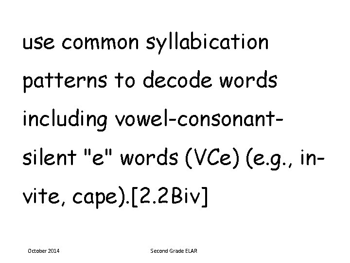use common syllabication patterns to decode words including vowel-consonantsilent "e" words (VCe) (e. g.